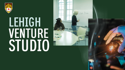 the words "Lehigh Venture Studio" and images of student analysts and lab research